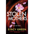 Stolen Mothers: A completely unputdownable and heart-racing mystery and suspense thriller