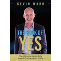 The Book of YES: The Ultimate Real Estate Agent Conversation Guide