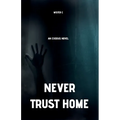 Never Trust Home: An Exodus Novel