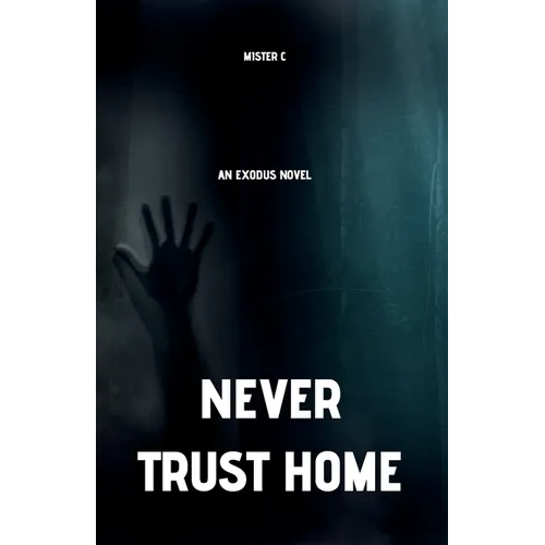 Never Trust Home: An Exodus Novel