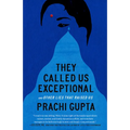 They Called Us Exceptional: And Other Lies That Raised Us