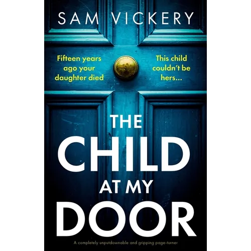 The Child at My Door: A completely unputdownable and gripping page-turner