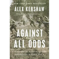 Against All Odds: A True Story of Ultimate Courage and Survival in World War II