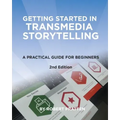 Getting Started in Transmedia Storytelling: A Practical Guide for Beginners 2nd Edition