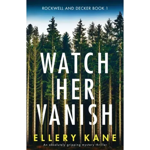 Watch Her Vanish: An absolutely gripping mystery thriller