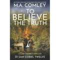 To Believe The Truth: A Lake District Thriller