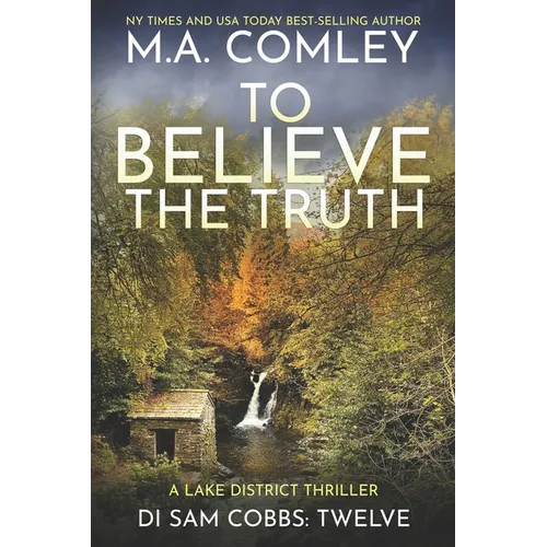 To Believe The Truth: A Lake District Thriller