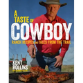 A Taste of Cowboy: Ranch Recipes and Tales from the Trail