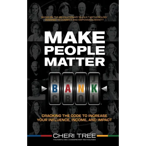 Make People Matter: Cracking the Code to Increase Your Influence, Income, and Impact
