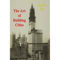 The Art of Building Cities: City Building According to Its Artistic Fundamentals