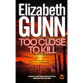 TOO CLOSE TO KILL an addictive crime thriller and mystery novel packed with twists and turns