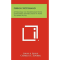 Gregg Notehand: A Personal Use Shorthand With Integrated Instruction In How To Make Notes
