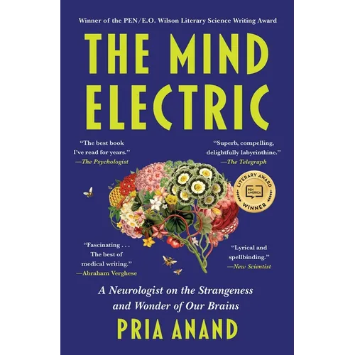 The Mind Electric: A Neurologist on the Strangeness and Wonder of Our Brains