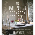 The Date Night Cookbook: Romantic Recipes & Easy Ideas to Inspire from Dawn Till Dusk