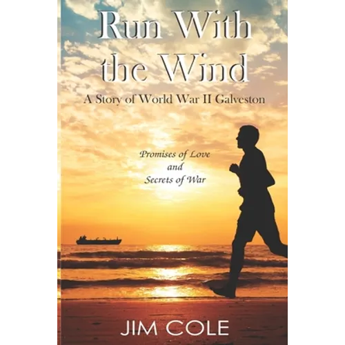Run With the Wind: A Story of WWII Galveston