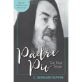 Padre Pio: The True Story, Revised and Expanded, 3rd Edition