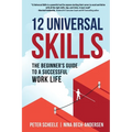 12 Universal Skills: The Beginner's Guide to a Successful Work Life