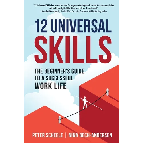 12 Universal Skills: The Beginner's Guide to a Successful Work Life