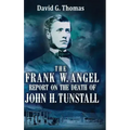 The Frank W. Angel Report on the Death of John H. Tunstall