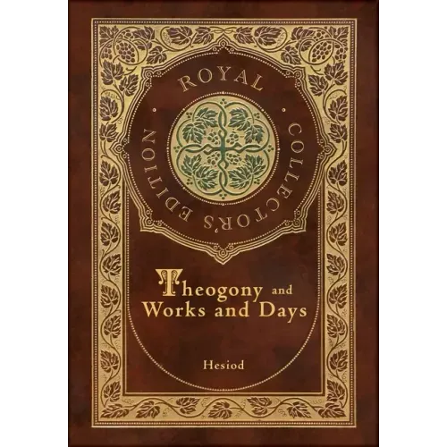 Theogony and Works and Days (Royal Collector's Edition) (Annotated) (Case Laminate Hardcover with Jacket)