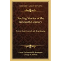 Dueling Stories of the Sixteenth Century: From the French of Brantome