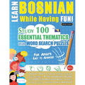 Learn Bosnian While Having Fun! - For Adults: EASY TO ADVANCED - STUDY 100 ESSENTIAL THEMATICS WITH WORD SEARCH PUZZLES - VOL.1 - Uncover How to Impro