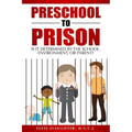 Preschool to Prison: Is It Determined by the School, Environment, or Parent?