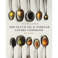 The Olive Oil and Vinegar Lover's Cookbook: Revised and Updated Edition