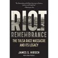 Riot and Remembrance: America's Worst Race Riot and Its Legacy