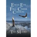 Eagle Eye and the Fall of Creek Canyon