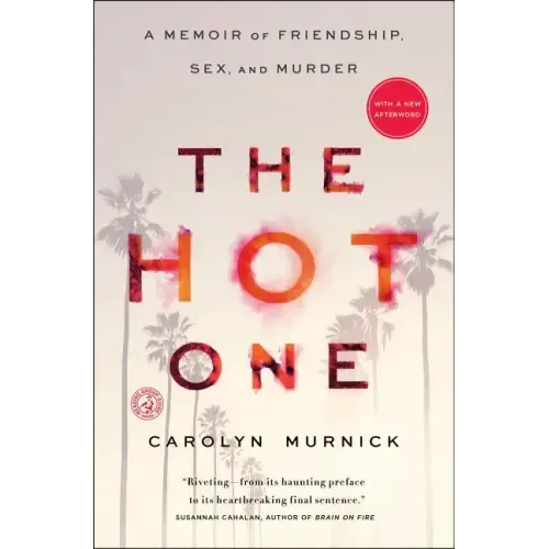 The Hot One: A Memoir of Friendship, Sex, and Murder