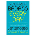 You Are a Badass Every Day: How to Keep Your Motivation Strong, Your Vibe High, and Your Quest for Transformation Unstoppable