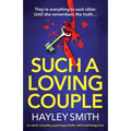 Such A Loving Couple: An utterly compelling psychological thriller with breathtaking twists