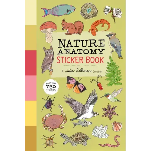 Nature Anatomy Sticker Book: A Julia Rothman Creation; More Than 750 Stickers