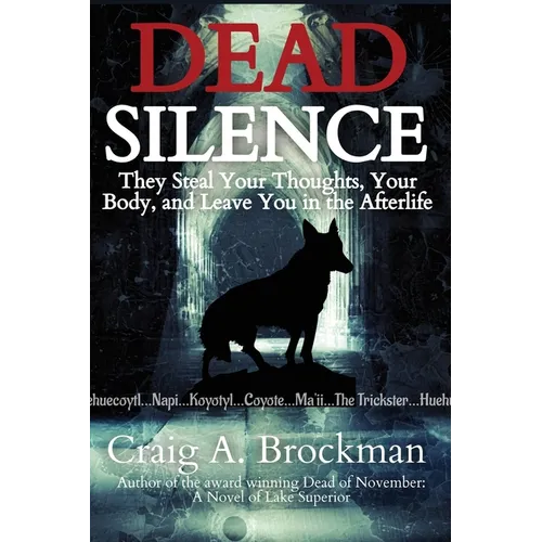 Dead Silence: They Steal Your Thoughts, Your Body, and Leave You in the Afterlife
