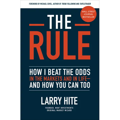 The Rule: How I Beat the Odds in the Markets and in Life--And How You Can Too