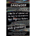 Sandworm: A New Era of Cyberwar and the Hunt for the Kremlin's Most Dangerous Hackers