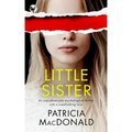 LITTLE SISTER an unputdownable psychological thriller with a breathtaking twist