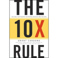 The 10x Rule: The Only Difference Between Success and Failure