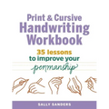 Print and Cursive Handwriting Workbook: 35 Lessons to Improve Your Penmanship