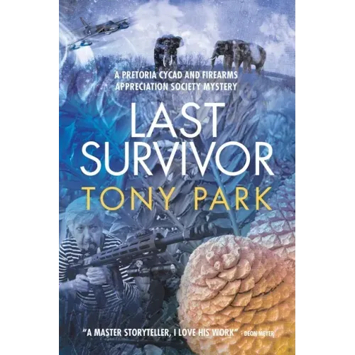 Last Survivor: A Pretoria Cycad and Firearms Appreciation Society Mystery