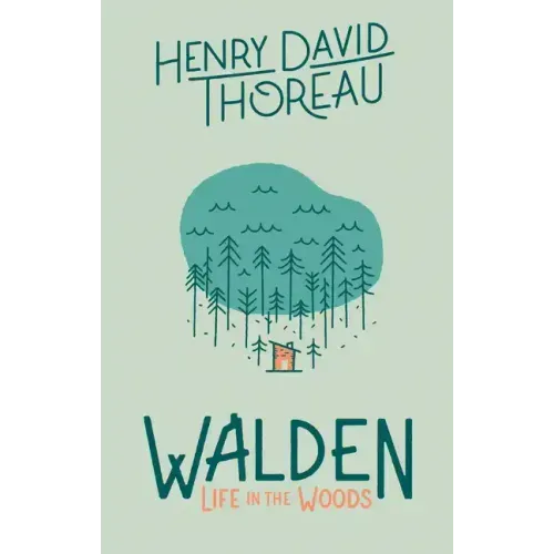 Walden: Life in the Woods: Life in the Woods