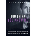 You Think You Know Me: The True Story of Herb Baumeister and the Horror at Fox Hollow Farm