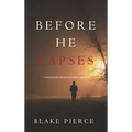 Before He Lapses (A Mackenzie White Mystery-Book 11)