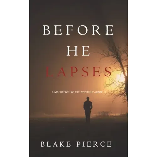 Before He Lapses (A Mackenzie White Mystery-Book 11)