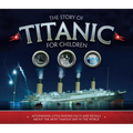 The Story of Titanic for Children: Astonishing Little-Known Facts and Details about the Most Famous Ship in the World