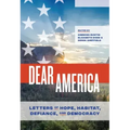 Dear America: Letters of Hope, Habitat, Defiance, and Democracy