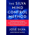 The Silva Mind Control Method: The Revolutionary Program by the Founder of the World's Most Famous Mind Control Course