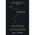 The Science of Storytelling: Why Stories Make Us Human and How to Tell Them Better