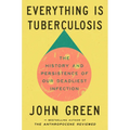 Everything Is Tuberculosis: The History and Persistence of Our Deadliest Infection